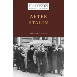 Jews in the Soviet Union: a History: After Stalin, 1953–1967, Volume 5