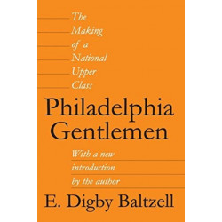Philadelphia Gentlemen: The Making of a National Upper Class