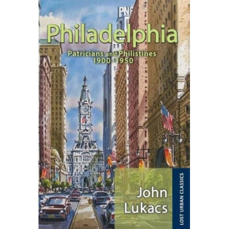 Philadelphia: Patricians and Philistines, 1900-1950