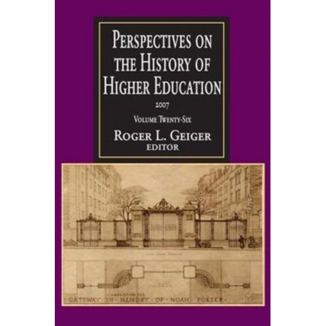 Perspectives on the History of Higher Education: Volume 26, 2007