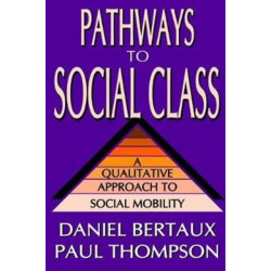 Pathways to Social Class: A Qualitative Approach to Social Mobility