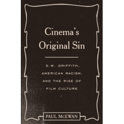 Cinema's Original Sin: D.W. Griffith, American Racism, and the Rise of Film Culture