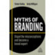 Myths of Branding: Dispel the Misconceptions and Become a Brand Expert