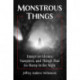 Monstrous Things: Essays on Ghosts, Vampires, and Things That Go Bump in the Night