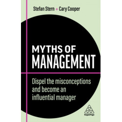 Myths of Management: Dispel the Misconceptions and Become an Influential Manager