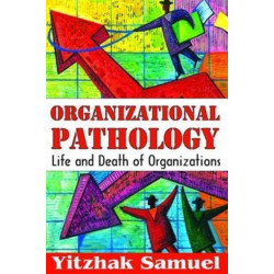 Organizational Pathology: Life and Death of Organizations