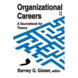 Organizational Careers: A Sourcebook for Theory