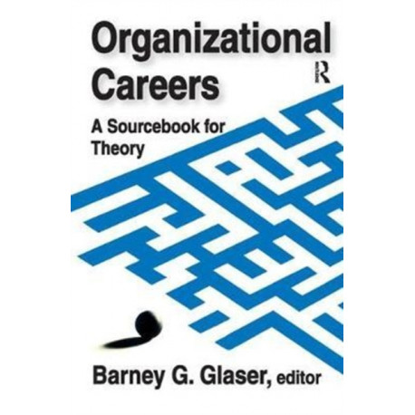 Organizational Careers: A Sourcebook for Theory