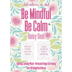 Adventures in Ink, Be Mindful Be Calm: Large Format