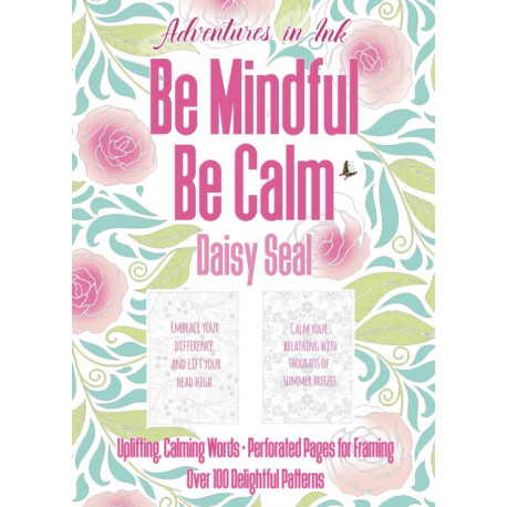 Adventures in Ink, Be Mindful Be Calm: Large Format