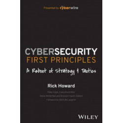 Cybersecurity First Principles: A Reboot of Strategy and Tactics