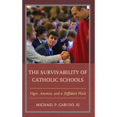 The Survivability of Catholic Schools: Vigor, Anemia, and a Diffident Flock