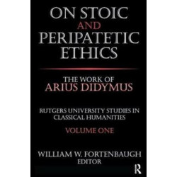 On Stoic and Peripatetic Ethics: The Work of Arius Didymus