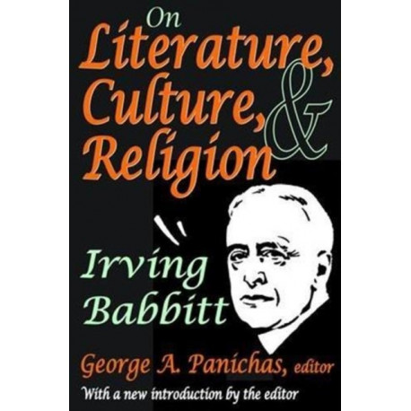 On Literature, Culture, and Religion: Irving Babbitt