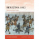 Berezina 1812: Napoleon’s Hollow Victory