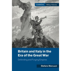 Britain and Italy in the Era of the Great War: Defending and Forging Empires