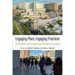 Engaging Place, Engaging Practices: Urban History and Campus-Community Partnerships