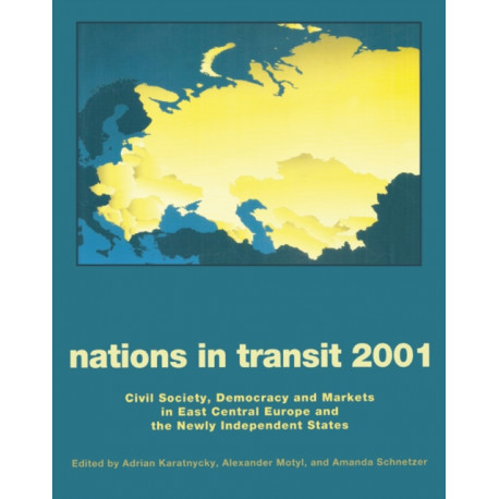 Nations in Transit - 2000-2001: Civil Society, Democracy and Markets in East Central Europe and Newly Independent States