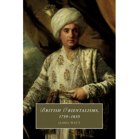 British Orientalisms, 1759–1835