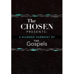 The Chosen Presents: A Blended Harmony of the Gospels