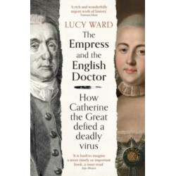 The Empress and the English Doctor: How Catherine the Great defied a deadly virus