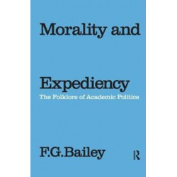 Morality and Expediency: The Folklore of Academic Politics