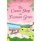 The Corner Shop on Foxmore Green: A charming and feel-good village romance