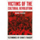 Victims of the Cultural Revolution: Testimonies of China's Tragedy