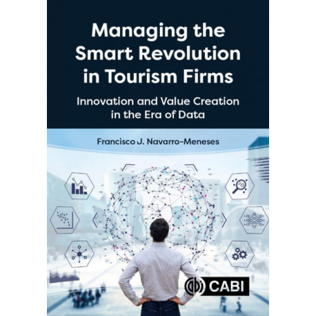 Managing the Smart Revolution in Tourism Firms: Innovation and Value Creation in the Era of Data