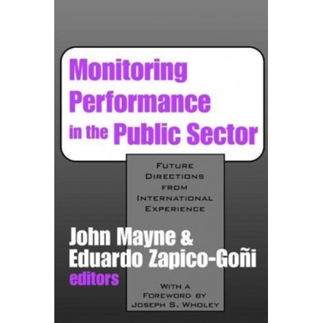 Monitoring Performance in the Public Sector: Future Directions from International Experience
