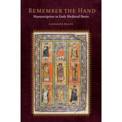 Remember the Hand: Manuscription in Early Medieval Iberia