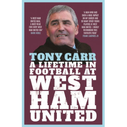 Tony Carr: A Lifetime in Football at West Ham United