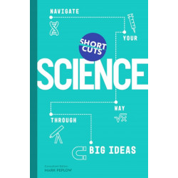 Short Cuts: Science: Navigate Your Way Through Big Ideas