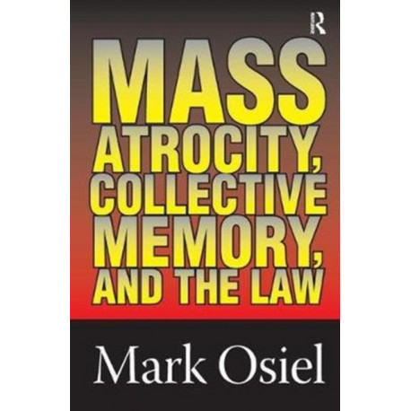 Mass Atrocity, Collective Memory, and the Law