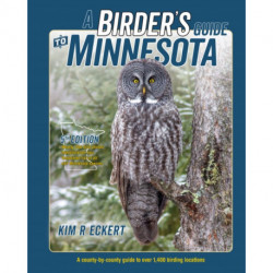 A Birder's Guide to Minnesota: A County-by-County Guide to Over 1,400 Birding Locations