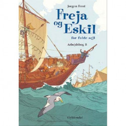 Freja og Eskil for fulde sejl: Arbejdsbog B
