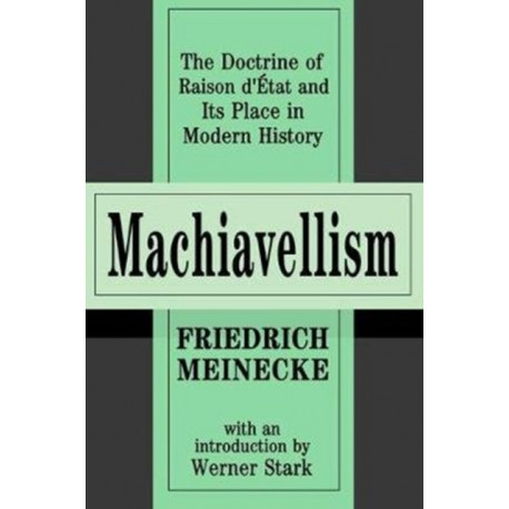 Machiavellism: The Doctrine of Raison d'Etat and Its Place in Modern History