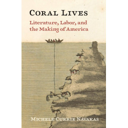 Coral Lives: Literature, Labor, and the Making of America