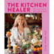 The Kitchen Healer: The Journey to Becoming You