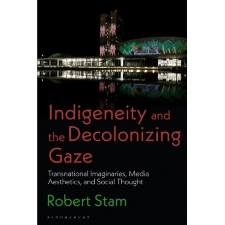Indigeneity and the Decolonizing Gaze: Transnational Imaginaries, Media Aesthetics, and Social Thought
