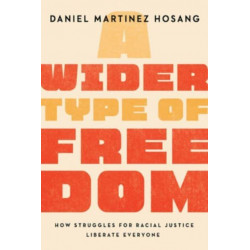A Wider Type of Freedom: How Struggles for Racial Justice Liberate Everyone