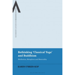 Rethinking 'Classical Yoga' and Buddhism: Meditation, Metaphors and Materiality