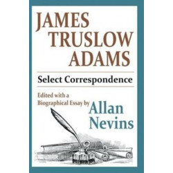 James Truslow Adams: Select Correspondence