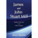James and John Stuart Mill: Father and Son in the Nineteenth Century