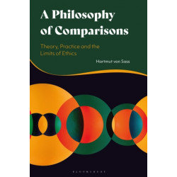 A Philosophy of Comparisons: Theory, Practice and the Limits of Ethics