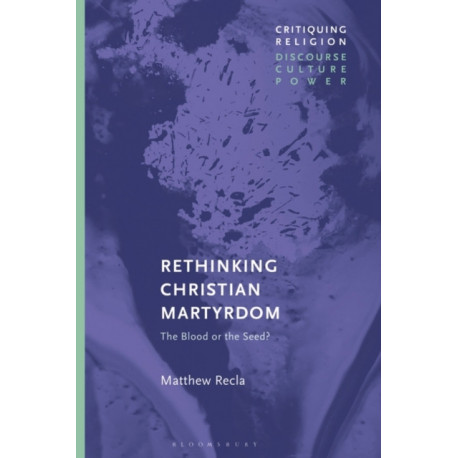 Rethinking Christian Martyrdom: The Blood or the Seed?