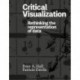 Critical Visualization: Rethinking the Representation of Data