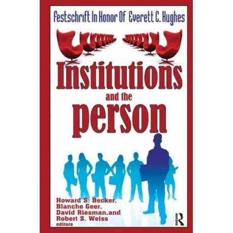 Institutions and the Person: Festschrift in Honor of Everett C.Hughes