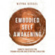 Embodied Self Awakening: Somatic Practices for Trauma Healing and Spiritual Evolution
