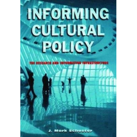 Informing Cultural Policy: The Information and Research Infrastructure